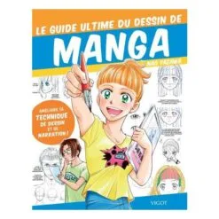 Le guide ultime du dessin de manga - Améliore ta technique de dessin et de narration