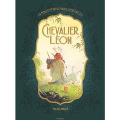 La folle et incroyable aventure du chevalier Léon