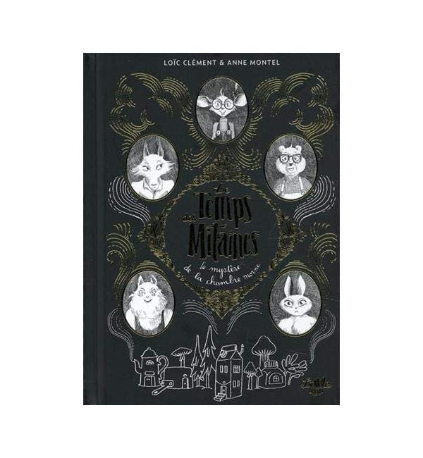 Le Temps des Mitaines Tome 1 - Le mystère de la chambre morne