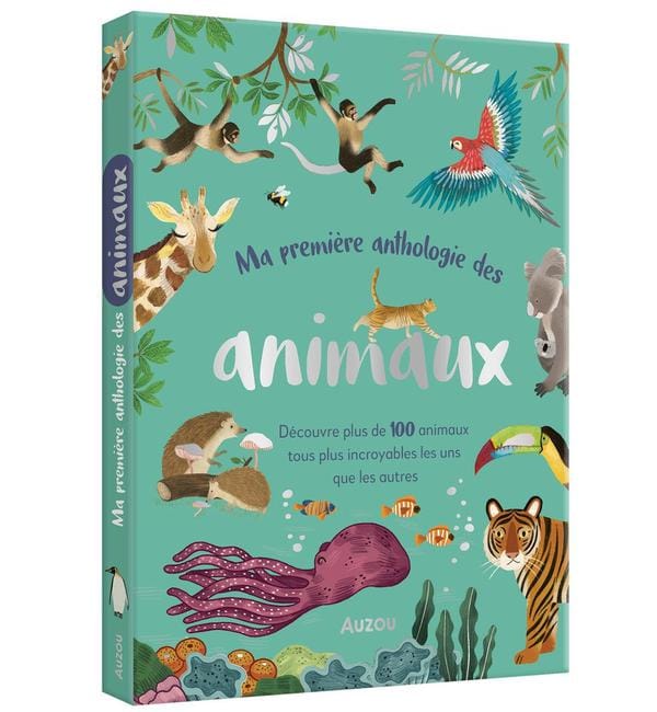 Ma première anthologie des animaux - Pour tout savoir sur tes animaux préférés !