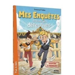 Mes enquêtes à l'école des détectives Tome 9 - Aventrue à Versailles !