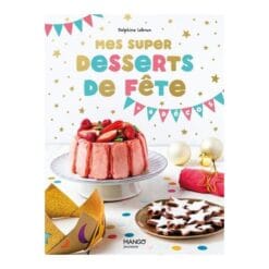 Mes super desserts de fête