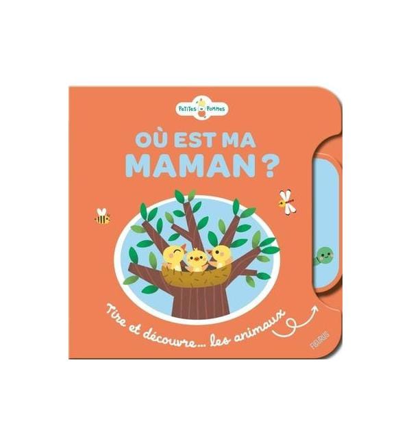 Où est ma maman ? Tire et découvre... les animaux