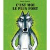 C'est moi le plus fort