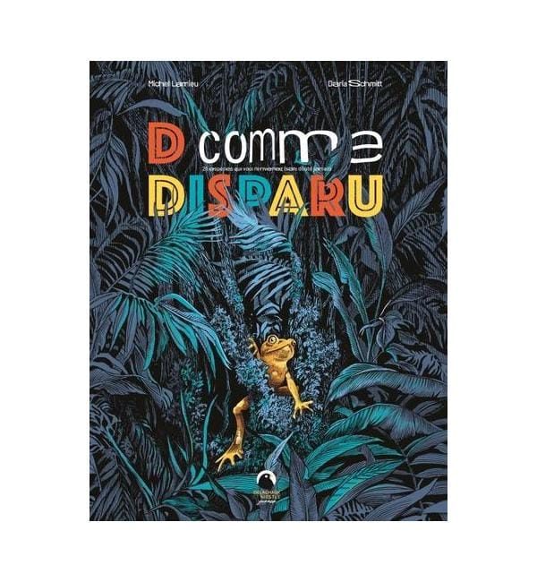 D comme Disparu - 26 espèces animales que vous ne reverrez (sans doute) jamais