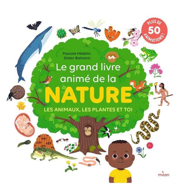 Le grand livre animé de la nature - Les animaux, les plantes et toi