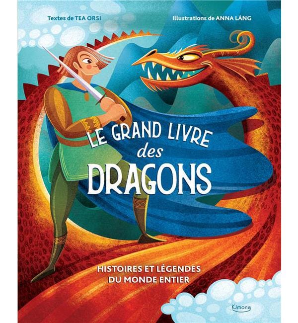 Le grand livre des dragons - Histoires et légendes du monde entier