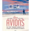 Les Avions - Des tout premiers aéronefs aux avions électriques de demain