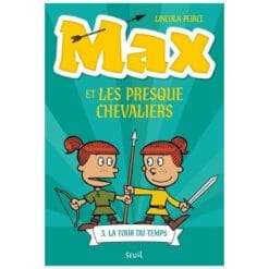 Max et les Presque Chevaliers Tome 3 - La Tour du temps