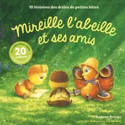 Mireille l’abeille et ses amis - 10 histoires des drôles de petites bêtes