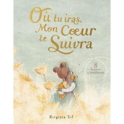 Où tu iras, mon coeur te suivra - 8 histoires de tendresse