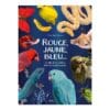 Rouge, jaune, bleu... - Le rôle de la couleur dans le monde animal