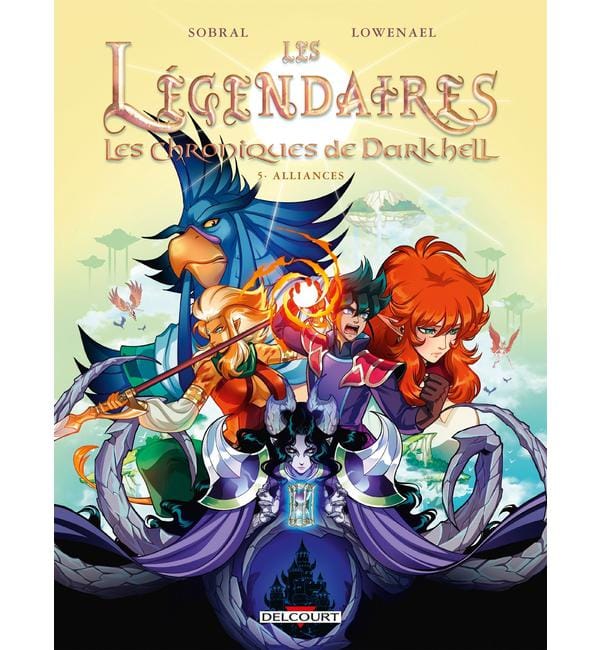 Les Légendaires - Les Chroniques de Darkhell Tome 5 - Alliances