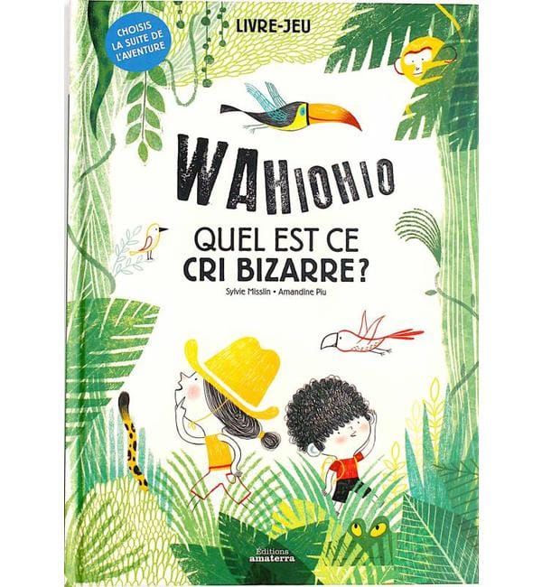 Wahiohio Quel est ce cri bizarre ? - Choisis la suite de l'aventure