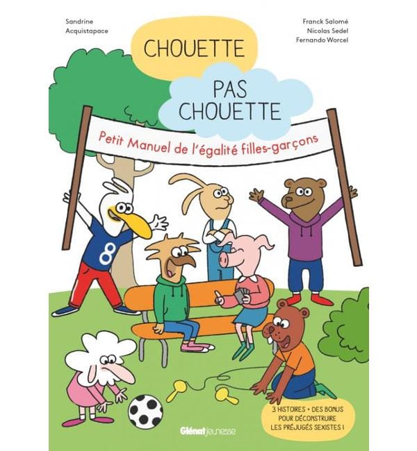 Chouette, pas chouette - Petit Manuel de l'égalité filles-garçons