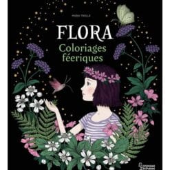 Flora - Coloriages féeriques de Maria Trolle