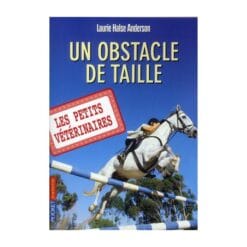 Les Petits Vétérinaires Tome 9 - Un obstacle de taille