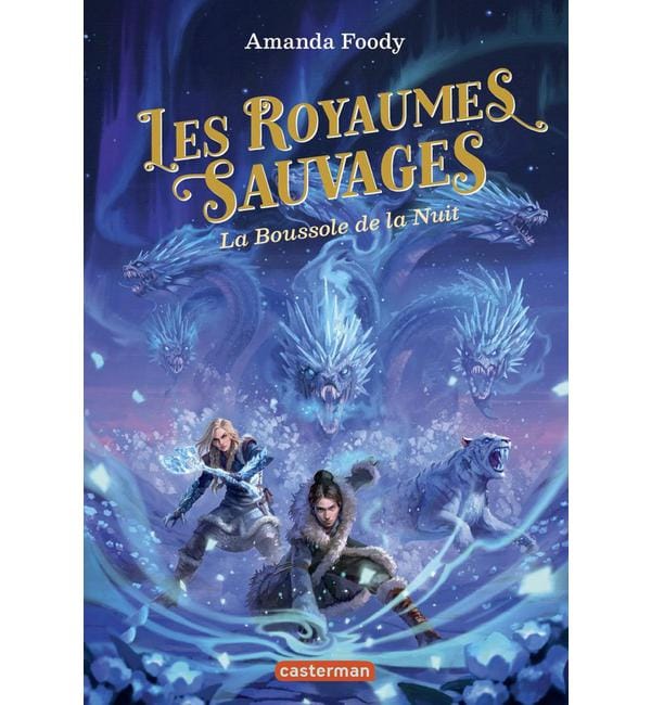 Les Royaumes Sauvages Tome 4 - La Boussole de la Nuit