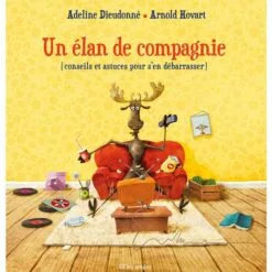 Un élan de compagnie (conseils et astuces pour s'en débarrasser)