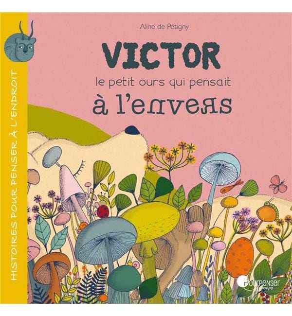 Victor le petit ours qui pensait à l'envers