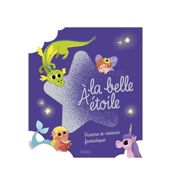 A la belle étoile - Histoires de créatures fantastiques