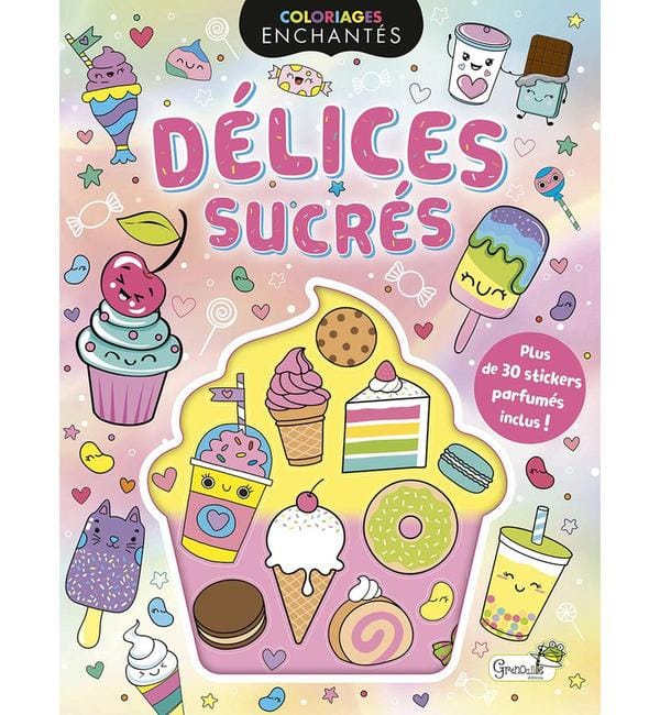 Délices sucrés - Avec plus de 30 stickers parfumés