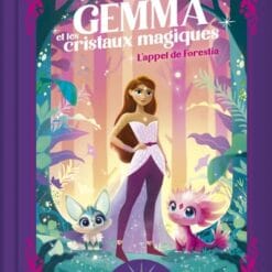 Gemma et les cristaux magiques - L'appel de Forestia