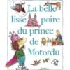 La belle lisse poire du prince de Motordu