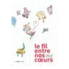 Le fil entre nos coeurs