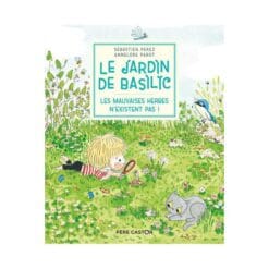 Le Jardin de Basilic Tome 3 - Les mauvaises herbes n'existent pas !