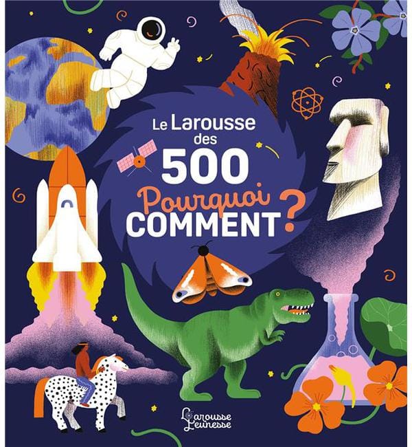 Le Larousse des 500 pourquoi comment ?