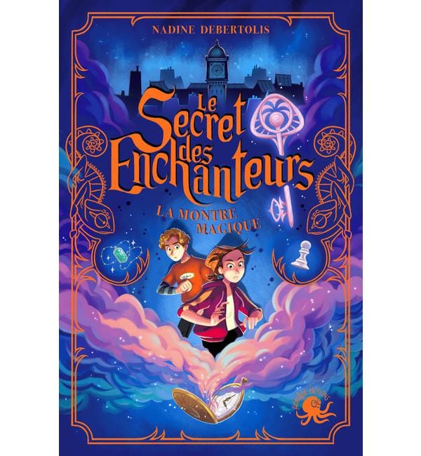Le secret des enchanteurs Tome 1 - La montre magique