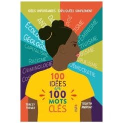 100 idées en 100 mots clés - Idées importantes expliquées simplement