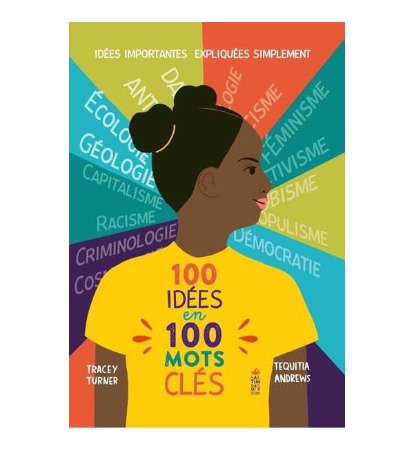 100 idées en 100 mots clés - Idées importantes expliquées simplement