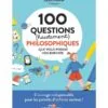 100 questions (hautement) philosophiques que vous posent vos enfants