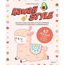 Kawaii style - Des pas-à-pas ultra simples pour apprendre à dessiner des créatures supermignonnes !
