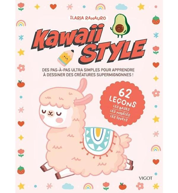 Kawaii style - Des pas-à-pas ultra simples pour apprendre à dessiner des créatures supermignonnes !