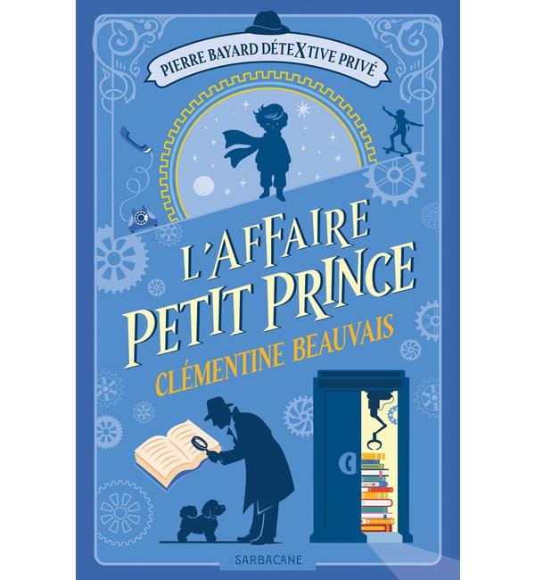 Pierre Bayard détextive privé Tome 1 - L'affaire Petit Prince