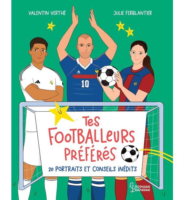 Tes footballeurs préférés - 20 portraits et conseils inédits
