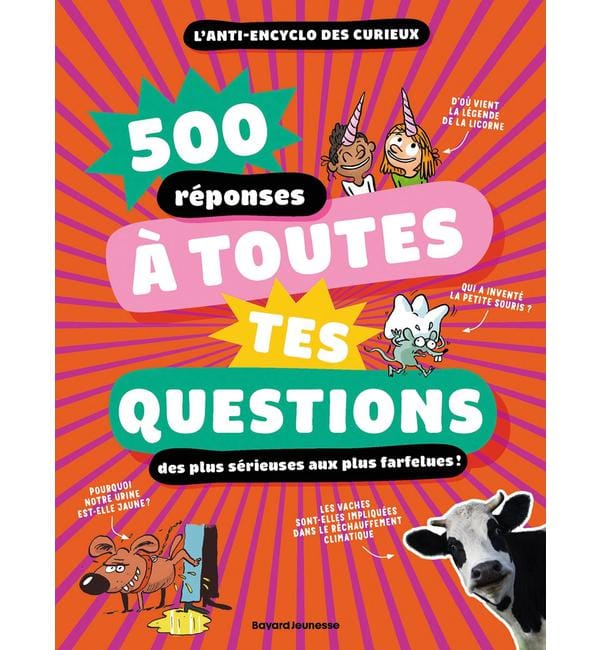 500 réponses à toutes tes questions, des plus sérieuse aux plus farfelues !