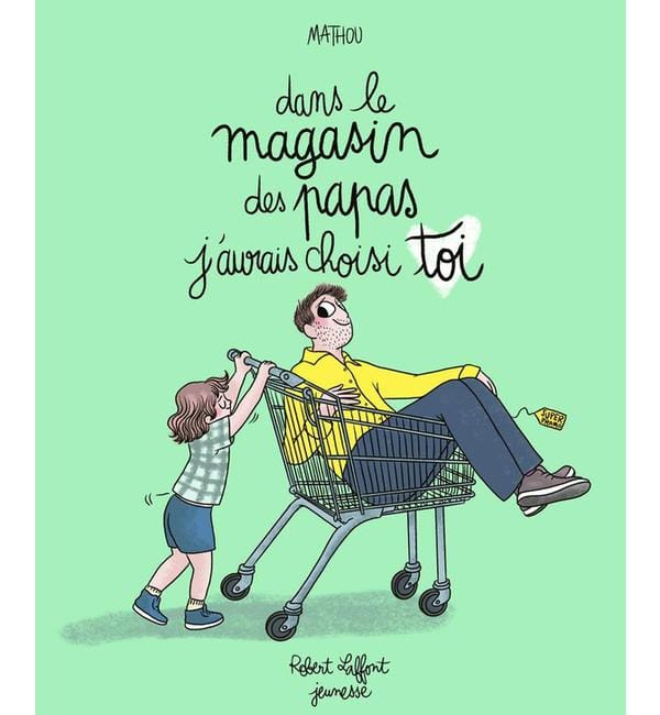 Dans le magasin des papas j'aurais choisi toi