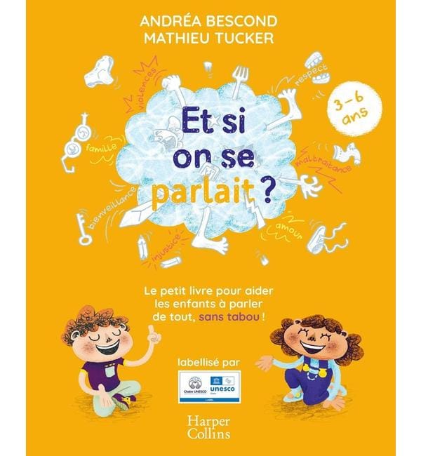Et si on se parlait ? : le petit livre pour aider les enfants à parler de tout, sans tabou ! : 3-6 ans