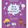 Et si on se parlait ? : le petit livre pour aider les enfants à parler de tout, sans tabou ! : 7-10 ans