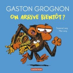 Gaston Grognon - On arrive bientôt ?