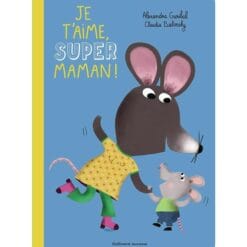 Je t'aime, super maman !
