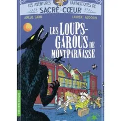 Les aventures fantastiques de Sacré-Coeur  - Les loups-garous de Montparnasse