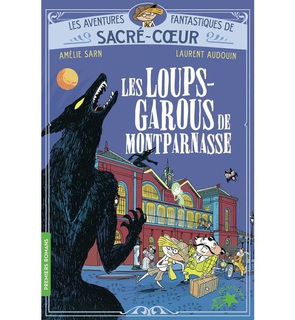Les aventures fantastiques de Sacré-Coeur - Les loups-garous de Montparnasse