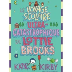 Lottie Brooks Tome 4 - Le voyage scolaire ultra-catastrophique de Lottie Brooks
