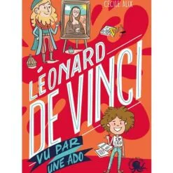 100 % bio. Léonard de Vinci : vu par une ado