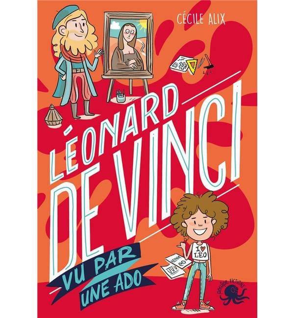 100 % bio. Léonard de Vinci : vu par une ado